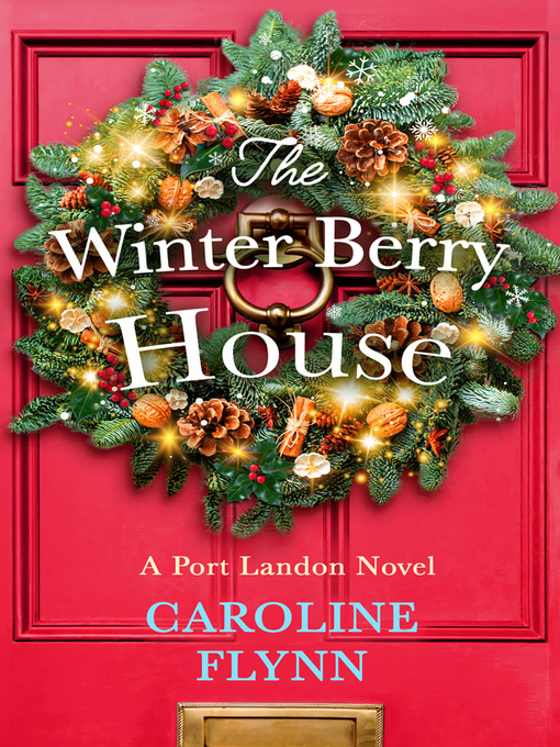 Title details for The Winter Berry House by Caroline Flynn - Available